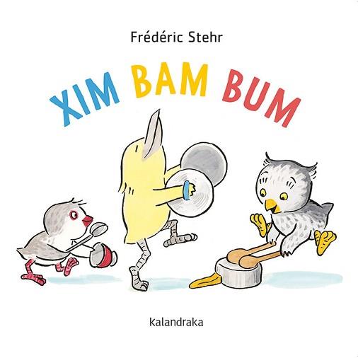 XIM BAM BUM | 9788418558078 | STEHR, FRÉDÉRICK | Llibreria L'Illa - Llibreria Online de Mollet - Comprar llibres online