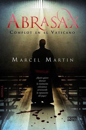 ABRASAX. COMPLOT EN EL VATICANO | 9788498776270 | MARTIN, MARCEL | Llibreria L'Illa - Llibreria Online de Mollet - Comprar llibres online