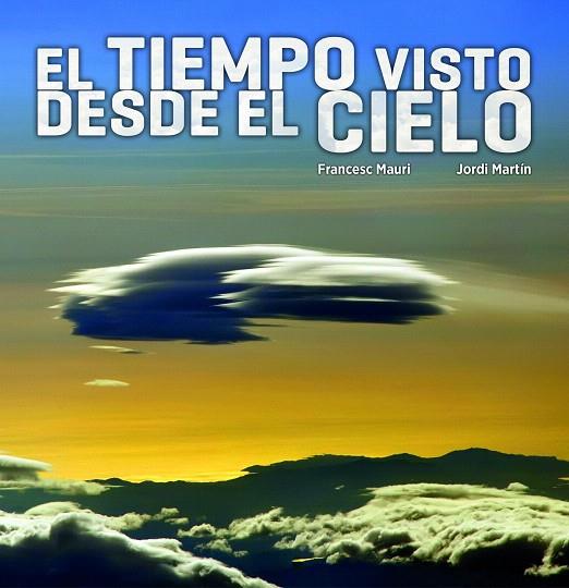 TIEMPO VISTO DESDE EL CIELO, EL | 9788497859660 | FRANCESC MAURI/JORDI MARTÍN GARCÍA | Llibreria L'Illa - Llibreria Online de Mollet - Comprar llibres online