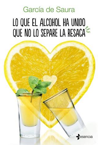 LO QUE EL ALCOHOL HA UNIDO QUE NO LO SEPARE LA RESACA | 9788408158011 | GARCÍA DE SAURA | Llibreria L'Illa - Llibreria Online de Mollet - Comprar llibres online