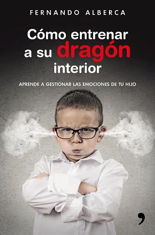 CÓMO ENTRENAR A SU DRAGÓN INTERIOR | 9788499985916 | ALBERCA, FERNANDO | Llibreria L'Illa - Llibreria Online de Mollet - Comprar llibres online