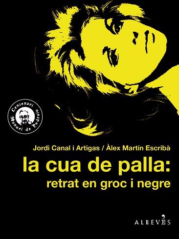 CUA DE PALLA RETRAT EN GROC I NEGRE, LA | 9788417077358 | CANAL I ARTIGAS, JORDI/MARTÍN ESCRIBÀ, ÀLEX | Llibreria L'Illa - Llibreria Online de Mollet - Comprar llibres online