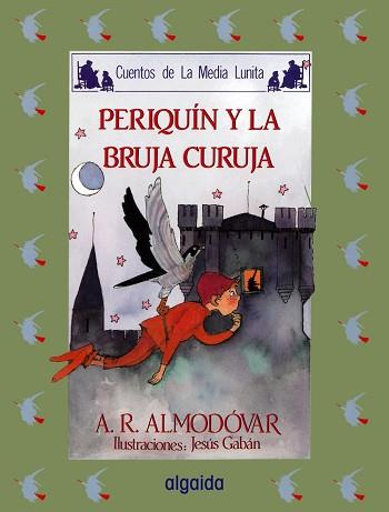 PERIQUIN Y LA BRUJA CURUJA | 9788476470237 | Rodríguez Almodóvar, Antonio | Llibreria L'Illa - Llibreria Online de Mollet - Comprar llibres online