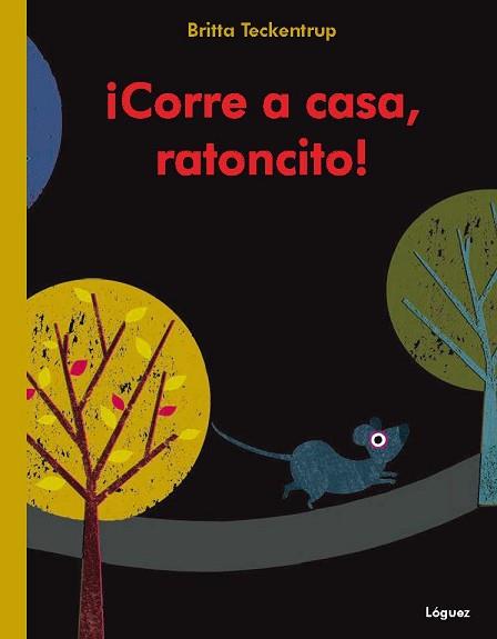 CORRE A CASA RATONCITO! | 9788496646926 | TECKENTRUP, BRITTA | Llibreria L'Illa - Llibreria Online de Mollet - Comprar llibres online