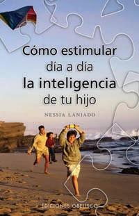 COMO ESTIMULAR DIA A DIA LA INTELIGENCIA DE TU HIJO | 9788497774055 | LANIADO, NESSIA | Llibreria L'Illa - Llibreria Online de Mollet - Comprar llibres online