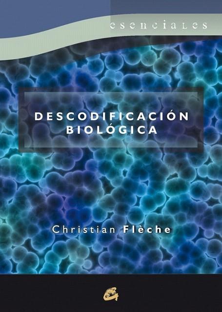 DESCODIFICACIÓN BIOLÓGICA | 9788484453376 | FLÈCHE, CHRISTIAN | Llibreria L'Illa - Llibreria Online de Mollet - Comprar llibres online