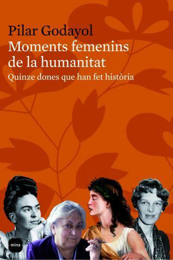 MOMENTS FEMENINS DE LA HUMANITAT | 9788496499652 | GODAYOL, PILAR | Llibreria L'Illa - Llibreria Online de Mollet - Comprar llibres online