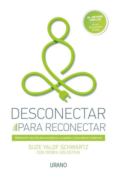 DESCONECTAR PARA RECONECTAR | 9788416720002 | YALOF SCHWARTZ, SUZE/GOLDSTEIN, DEBRA | Llibreria L'Illa - Llibreria Online de Mollet - Comprar llibres online