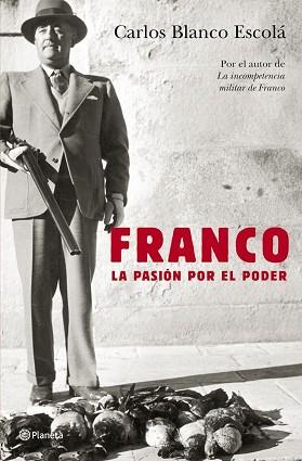 FRANCO LA PASION POR EL PODER | 9788408062363 | BLANCO ESCOLA, CARLOS | Llibreria L'Illa - Llibreria Online de Mollet - Comprar llibres online