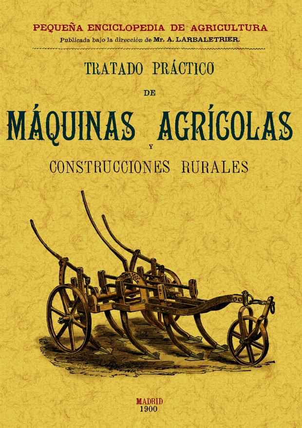 TRATADO PRÁCTICO DE MÁQUINAS AGRÍCOLAS Y CONSTRUCCIONES RURA | 9788497613446 | MENUL, V. GEORGES | Llibreria L'Illa - Llibreria Online de Mollet - Comprar llibres online