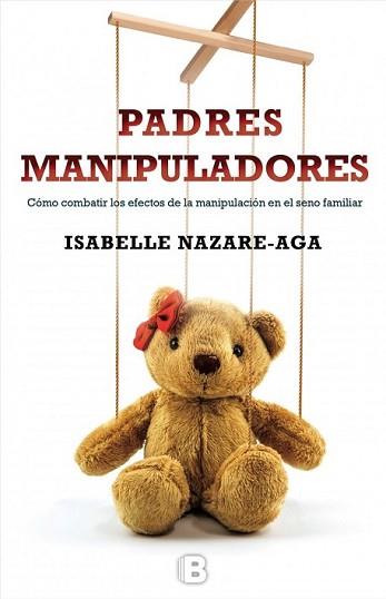 PADRES MANIPULADORES | 9788466657242 | NAZARE-AGA, ISABELLE | Llibreria L'Illa - Llibreria Online de Mollet - Comprar llibres online