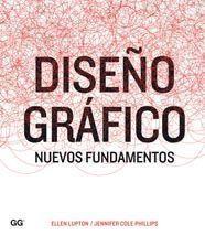 DISEÑO GRAFICO NUEVOS FUNDAMENTOS | 9788425223259 | LUPTON, ELLEN / JENNIFER COLE PHILLIPS