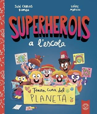 SUPERHEROIS A'LESCOLA. TENEN CURA DEL PLANETA | 9788412221480 | ROMÁN, JOSE CARLOS | Llibreria L'Illa - Llibreria Online de Mollet - Comprar llibres online