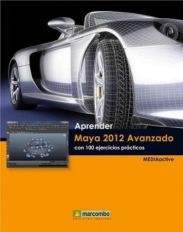 APRENDER MAYA 2012 AVANZADO CON 100 EJERCICIOS PRÁCTICOS | 9788426717870 | MEDIAACTIVE | Llibreria L'Illa - Llibreria Online de Mollet - Comprar llibres online