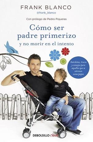 CÓMO SER PADRE PRIMERIZO Y NO MORIR EN EL INTENTO | 9788466331227 | BLANCO, FRANK | Llibreria L'Illa - Llibreria Online de Mollet - Comprar llibres online