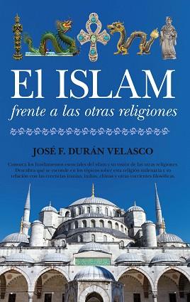 ISLAM FRENTE A LAS OTRAS RELIGIONES, EL | 9788415338710 | DURÁN VELASCO, JOSÉ FRANCISCO | Llibreria L'Illa - Llibreria Online de Mollet - Comprar llibres online