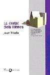 CIUTAT DELS LLIBRES, LA | 9788482567310 | TRIADU, JOAN | Llibreria L'Illa - Llibreria Online de Mollet - Comprar llibres online