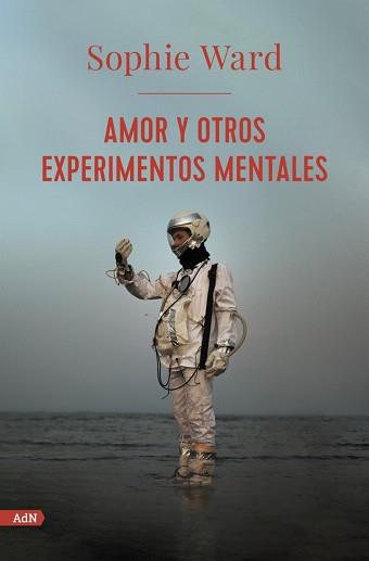 AMOR Y OTROS EXPERIMENTOS MENTALES (ADN) | 9788413624761 | WARD, SOPHIE | Llibreria L'Illa - Llibreria Online de Mollet - Comprar llibres online