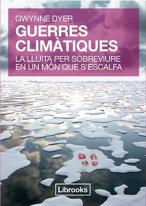 GUERRES CLIMÀTIQUES | 9788494183508 | DYER, GWYNNE | Llibreria L'Illa - Llibreria Online de Mollet - Comprar llibres online