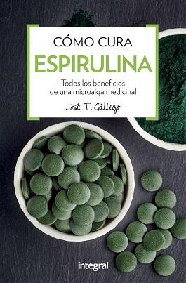 COMO CURA LA ESPIRULINA | 9788491180746 | GALLEGO, JOSE T. | Llibreria L'Illa - Llibreria Online de Mollet - Comprar llibres online