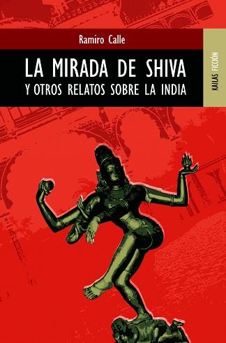 MIRADA DE SHIVA Y OTROS RELATOS DE LA INDIA | 9788489624214 | CALLE,RAMIRO | Llibreria L'Illa - Llibreria Online de Mollet - Comprar llibres online