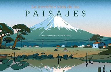 INCREÍBLE VIDA DE LOS PAISAJES, LA | 9788416544899 | LECOEUVRE, CLAIRE;MAHÉ, VINCENT | Llibreria L'Illa - Llibreria Online de Mollet - Comprar llibres online