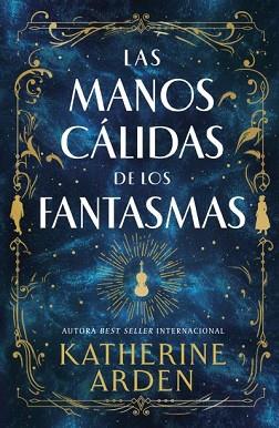 MANOS CÁLIDAS DE LOS FANTASMAS, LAS | 9788410085008 | ARDEN, KATHERINE | Llibreria L'Illa - Llibreria Online de Mollet - Comprar llibres online