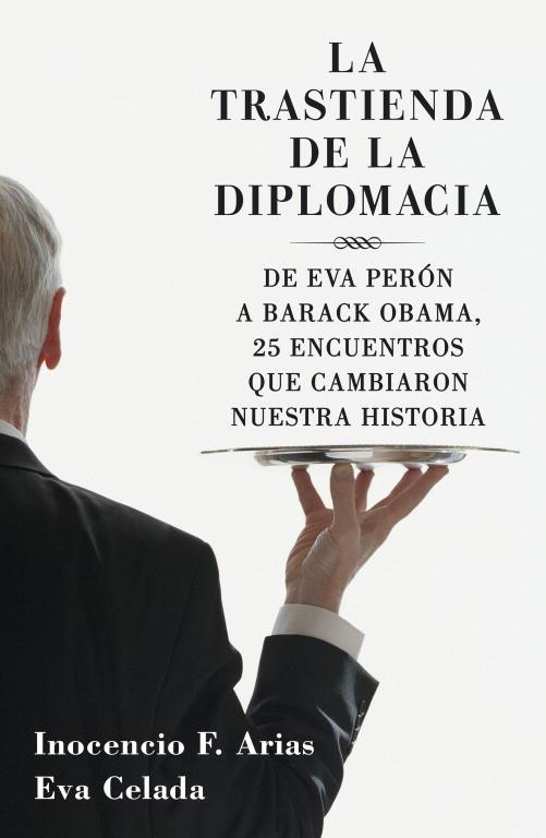 TRASTIENDA DE LA DIPLOMACIA, LA | 9788401379970 | ARIAS, INOCENCIO F. / EVA CELADA | Llibreria L'Illa - Llibreria Online de Mollet - Comprar llibres online