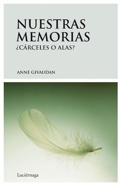 NUESTRAS MEMORIAS CÁRCELES O ALAS | 9788492545032 | GIVAUDAN, ANNE | Llibreria L'Illa - Llibreria Online de Mollet - Comprar llibres online