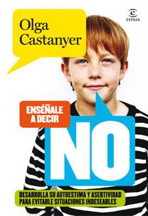 ENSEÑALE A DECIR NO | 9788467031232 | CASTANYER, OLGA | Llibreria L'Illa - Llibreria Online de Mollet - Comprar llibres online