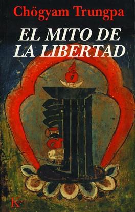 MITO DE LA LIBERTAD, EL | 9788472453494 | TRUNGPA, CHOGYAM | Llibreria L'Illa - Llibreria Online de Mollet - Comprar llibres online