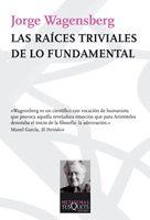 RAICES TRIVIALES DE LO FUNDAMENTAL, LAS | 9788483832585 | WAGENSBERG, JORGE