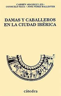 DAMAS Y CABALLEROS EN LA CUIDAD IBERICA | 9788437615271 | ARANEGUI, CARMEN | Llibreria L'Illa - Llibreria Online de Mollet - Comprar llibres online