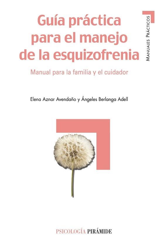 GUIA PRACTICA PARA EL MANEJO DE LA ESQUIZOFRENIA : MANUAL PA | 9788436818475 | AZNAR AVENDAÑO, ELENA