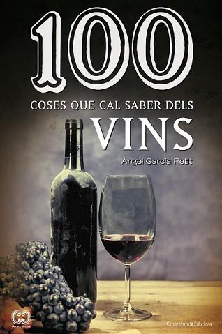 100 COSES QUE CAL SABER DELS VINS | 9788490342442 | GARCÍA PETIT, ÀNGEL | Llibreria L'Illa - Llibreria Online de Mollet - Comprar llibres online