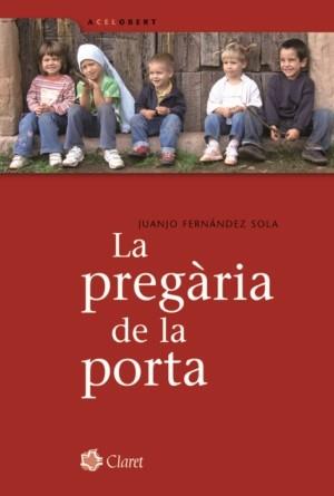 PREGÀRIA DE LA PORTA, LA | 9788498460957 | FERNÁNDEZ SOLA, JUANJO | Llibreria L'Illa - Llibreria Online de Mollet - Comprar llibres online