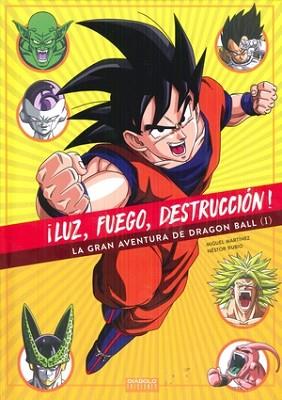 ¡LUZ, FUEGO, DESTRUCCION! LA GRAN AVENTURA DE DRAGON BALL | 9788494699559 | MARTÍNEZ, MIGUEL/ RUBIO, NESTOR | Llibreria L'Illa - Llibreria Online de Mollet - Comprar llibres online