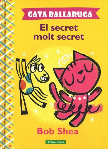 GATA BALLARUGA EL SECRET MOLT SECRET | 9788416578078 | SHEA, BOB | Llibreria L'Illa - Llibreria Online de Mollet - Comprar llibres online