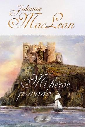 MI HEROE PRIVADO | 9788495752826 | MACLEAN, JULIANNE | Llibreria L'Illa - Llibreria Online de Mollet - Comprar llibres online