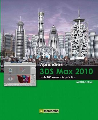 APRENDRE 3DS MAX 2010 AMB 100 EXERCICIS PRÀCTICS | 9788426716354 | MEDIAACTIVE | Llibreria L'Illa - Llibreria Online de Mollet - Comprar llibres online