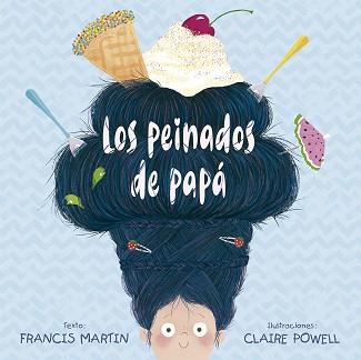 PEINADOS DE PAPÁ, LOS | 9788491452553 | MARTIN, FRANCIS | Llibreria L'Illa - Llibreria Online de Mollet - Comprar llibres online