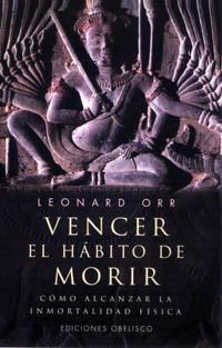 VENCER EL HABITO DE MORIR : COMO ALCANZAR LA INMORTALIDAD FI | 9788477207627 | ORR, LEONARD