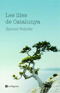 VIATGE A LES ILLES DE CATALUNYA | 9788498672190 | FEBRES, XAVIER | Llibreria L'Illa - Llibreria Online de Mollet - Comprar llibres online