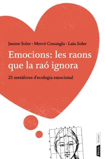 EMOCIONS: LES RAONS QUE LA RAÓ IGNORA | 9788498092196 | MERCÈ CONANGLA/JAUME SOLER/SOLER CONANGLA, LAIA | Llibreria L'Illa - Llibreria Online de Mollet - Comprar llibres online