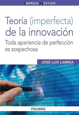 TEORÍA IMPERFECTA DE LA INNOVACIÓN | 9788436824117 | LARREA, JOSÉ LUIS | Llibreria L'Illa - Llibreria Online de Mollet - Comprar llibres online