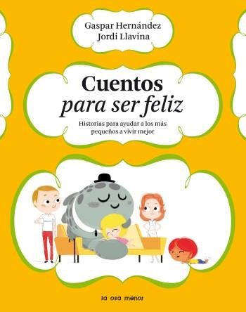 CUENTOS PARA SER FELIZ | 9788492766369 | GASPAR HERNÁNDEZ/JORDI LLAVINA | Llibreria L'Illa - Llibreria Online de Mollet - Comprar llibres online