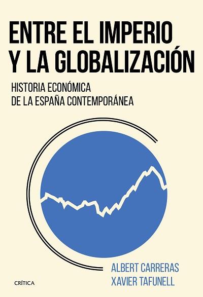 ENTRE EL IMPERIO Y LA GLOBALIZACIÓN | 9788491990246 | TAFUNELL, XAVIER/CARRERAS, ALBERT | Llibreria L'Illa - Llibreria Online de Mollet - Comprar llibres online