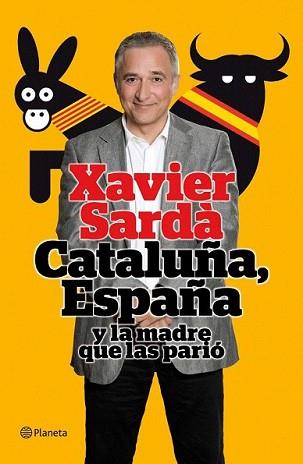 CATALUÑA ESPAÑA Y LA MADRE QUE LAS PARIO | 9788408101512 | SARDA, XAVIER | Llibreria L'Illa - Llibreria Online de Mollet - Comprar llibres online