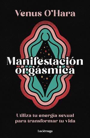 MANIFESTACIÓN ORGÁSMICA | 9788419996411 | O'HARA, VENUS | Llibreria L'Illa - Llibreria Online de Mollet - Comprar llibres online