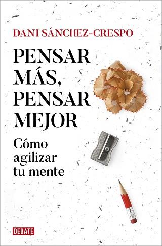 PENSAR MÁS PENSAR MEJOR | 9788419642837 | SÁNCHEZ-CRESPO, DANI | Llibreria L'Illa - Llibreria Online de Mollet - Comprar llibres online